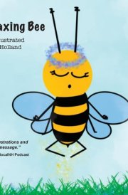 The Chillaxing Bee A Children's Book with a Unique View Into a Bee's Life Entirely Written and Illustrated by 8 Year Old Charlotte Holland. cover image