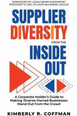 Supplier Diversity from the Inside Out A Corporate Insider's Guide to Making Diverse-Owned Businesses Stand Out from the Crowd cover image