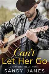 Can't Let Her Go A Nashville Dreams Novel cover image
