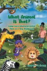 What Animal Is That? Indigo Lila's Whimsical World: Tales of a Tiny Trailblazer cover image