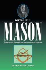 Arthur J. Mason Engineer, Inventor, and Agriculturist cover image