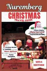 Nuremberg Christmas Travel Guide 2024: A Bavarian Winter Wonderland - From Gingerbread to Glühwein (Christmas Vacation) cover image