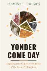 Yonder Come Day Exploring the Collective Witness of the Formerly Enslaved cover image