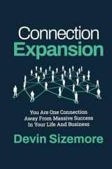 Connection Expansion: You Are One Connection Away From Massive Success In Your Life And Business cover image