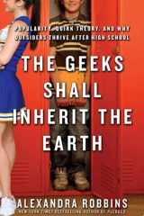 The Geeks Shall Inherit the Earth Popularity, Quirk Theory, and Why Outsiders Thrive After High School cover image