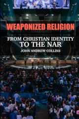Weaponized Religion: From Christian Identity to the NAR cover image