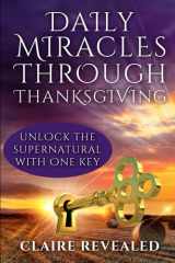 Daily Miracles Through Thanksgiving Unlock the Supernatural with One Key! cover image