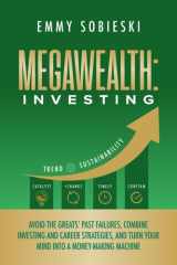 MegaWealth: Investing: Avoid the Greats’ Past Failures, Combine Investing and Career Strategies, and Turn Your Mind into a Money-Making Machine (MegaWealth™️ Series) cover image