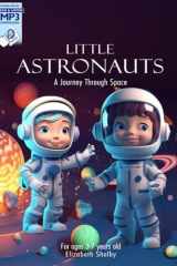 Little Astronauts a Journey Through Space for Ages 3 - 7 Years Old: Little Astronauts Exploring the Universe with Fun and Imagination for Ages 3 -7 cover image