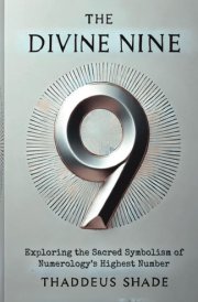 The Divine Nine Exploring the Sacred Symbolism of Numerology's Highest Number cover image