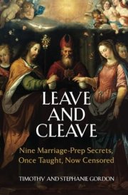 Leave and Cleave: Nine Marriage Prep Secrets, Once Taught, Now Censored cover image
