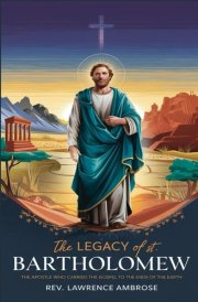 The Legacy of St. Bartholomew - The Apostle Who Carried the Gospel to the Ends of the Earth cover image