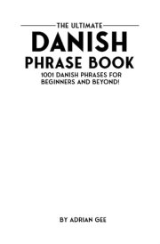 The Ultimate Danish Phrase Book 1001 Danish Phrases for Beginners and Beyond! cover image