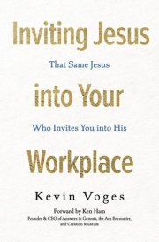 Inviting Jesus Into Your Workplace That Same Jesus Who Invites You Into His cover image