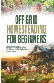 Off Grid Homesteading for Beginners cover image
