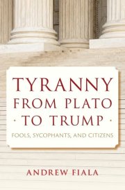 Tyranny from Plato to Trump Fools, Sycophants, and Citizens cover image