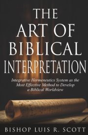 The Art of Biblical Interpretation: Integrative Hermeneutics System as the Most Effective Method to Develop a Biblical Worldview cover image