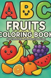 ABC Fruits Coloring Book: Big And Simple Fruits Coloring Book for Toddlers and Preschool Kids (ABC Learning Series) cover image