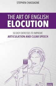 The Art of English Elocution: 50 Easy Exercises to Improve Articulation and Clear Speech cover image