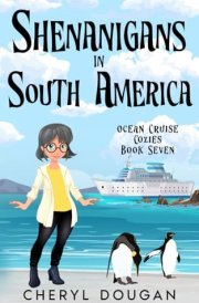 Shenanigans in South America An Ocean Cruising Cozy Mystery cover image