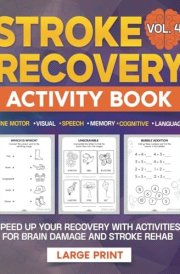 Stroke Recovery Activity Book: Speed Up Your Recovery With Large Print Activities for Brain Damage and Stroke Rehab - Volume 4 cover image