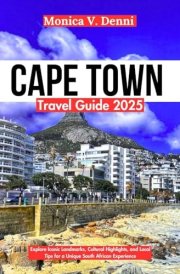 CAPE TOWN TRAVEL GUIDE 2025: Explore Iconic Landmarks, Cultural Highlights, and Local Tips for a Unique South African Experience cover image