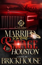 Married To The Richest Savage In Houston - An African American Romance cover image
