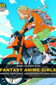 Fantasy Anime Girls: Warriors, Princesses, and Heroines Coloring Quest cover image
