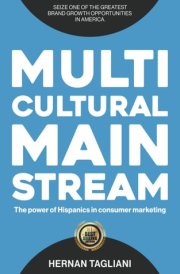 Multicultural Mainstream - The Power of Hispanics In Consumer Marketing cover image