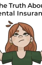 The Truth About Dental Insurance: A Patient's Guide to Understanding Their Benefit Plan cover image