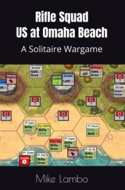 Rifle Squad US at Omaha Beach: A Solitaire Wargame (Mike Lambo Solitaire Book Games) cover image