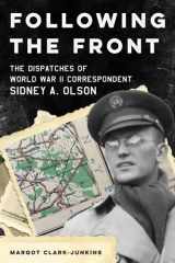 Following the Front The Dispatches of World War II Correspondent Sidney A. Olson cover image