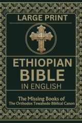 Ethiopian Bible in English in Large Print: The Missing Books of the Orthodox Tewahedo Biblical Canon including the Book of Enoch, Jubilees, Meqabyan, the Ethiopic Didascalia, etc cover image