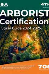 ISA Arborist Certification Study Guide 2024-2025 All-in-One ISA Certified Arborist Study Guide 2024 ISA Certified Arborist Exam Prep. Review & 706 ISA Certified Arborist Practice Test Questions 4th cover image