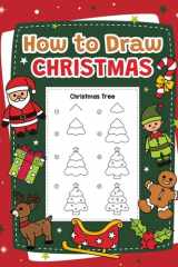 How to Draw Christmas: A Beginner's Guide with Easy and Simple Step-by-Step Instructions for Drawing Festive Stuff - Perfect for Kids Ages 6-8 cover image