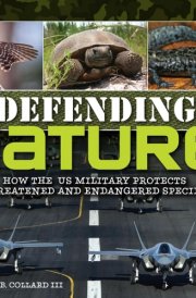 Defending Nature How the US Military Protects Threatened and Endangered Species cover image