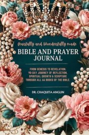 Fearfully and Wonderfully Made Bible and Prayer Journal: From Genesis to Revelation: A 90 day journey of reflection, spiritual growth & scripture through all 66 books of the bible. cover image