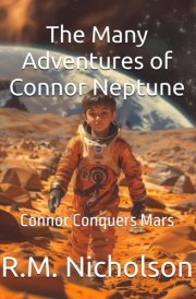 The Many Adventures of Connor Neptune - Connor Conquers Mars cover image