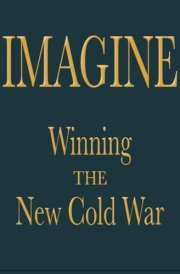 Imagine Winning the New Cold War cover image