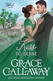 One Kiss to Desire A Grumpy Sunshine Hot Historical Romance cover image