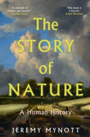 The Story of Nature A Human History cover image