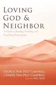 Loving God and Neighbor A Guide to Reading, Teaching, and Preaching Deuteronomy cover image