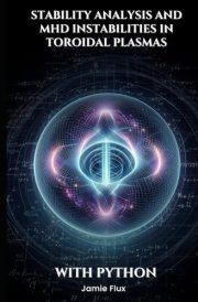 Stability Analysis and MHD Instabilities in Toroidal Plasmas (Toroidal Physics: Advanced Mathematical Techniques for Fusion Energy) cover image