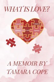 What Is Love...a Memoir cover image