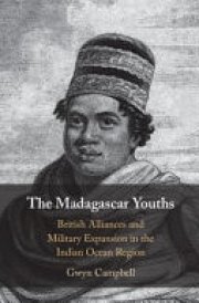 The Madagascar Youths British Alliances and Military Expansion in the Indian Ocean Region cover image