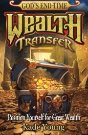 God's End-Time Wealth Transfer: Position Yourself for Great Wealth cover image