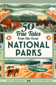 50 True Tales from Our Great National Parks cover image