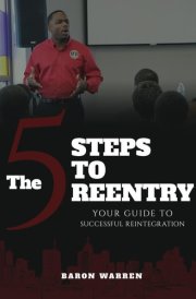 The 5 Steps to Reentry: Your Guide to Successful Reintegration cover image