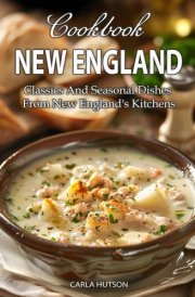 New England Cookbook: Classics And Seasonal Dishes From New England's Kitchens cover image