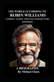 The World According to Robin Williams (A Biography): Comedy, Chaos, and the Courage to Be Different cover image